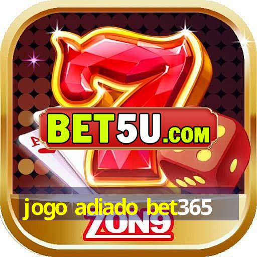 jogo adiado bet365